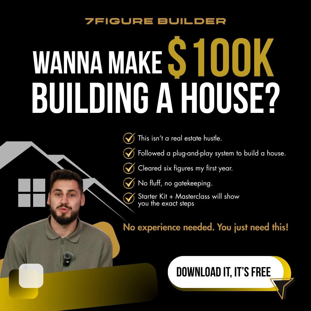 7Figure Builder ad: Wanna make $100K building a house?